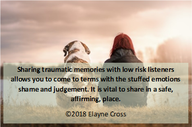 It is vital to share traumatic memories in a safe affirming place.  