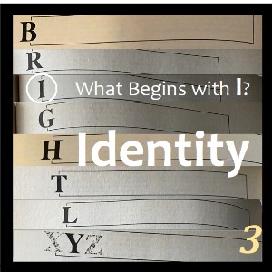 What Begins With I - Identity